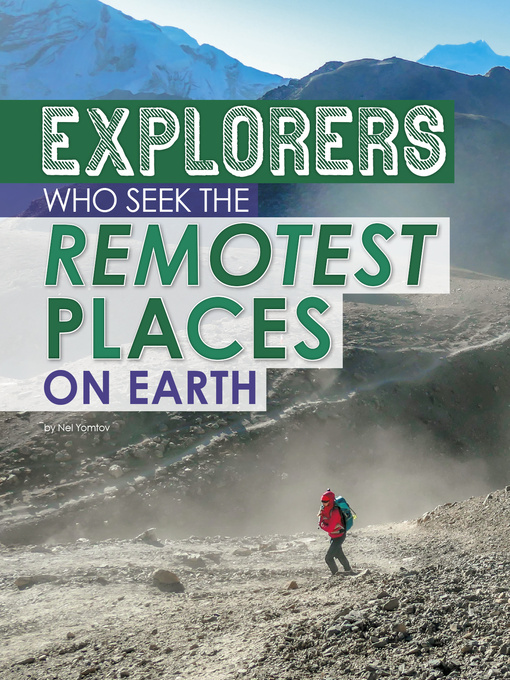 Title details for Explorers of the Remotest Places on Earth by Nel Yomtov - Available